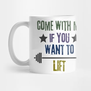 Come With Me IF You Want To Lift Mug